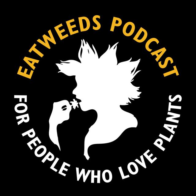 Eatweeds Podcast: For People Who Love Plants - podcast cover
