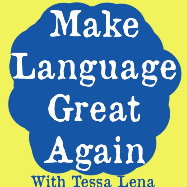 Make Language Great Again with Tessa Lena - podcast cover