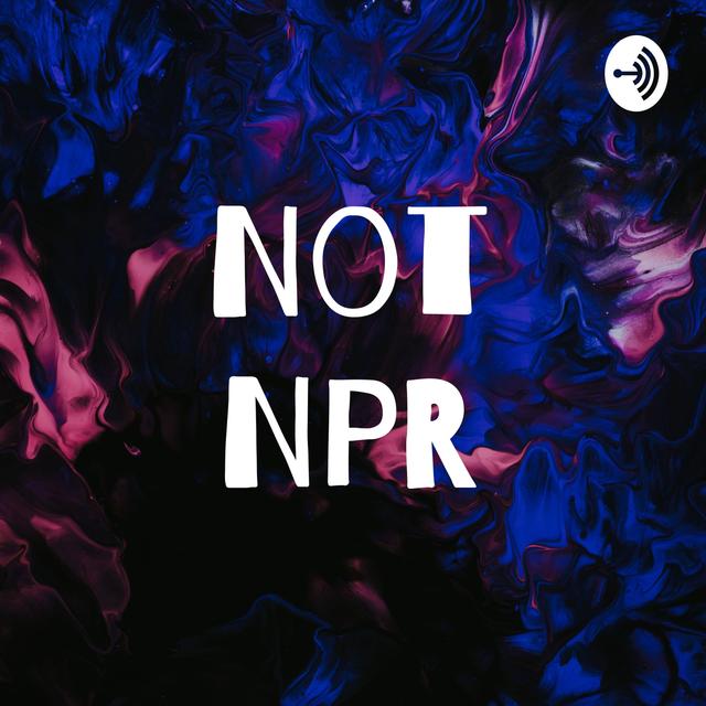 Not NPR - podcast cover