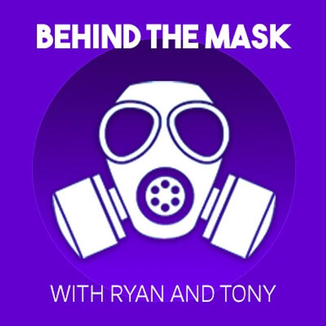 Behind The Mask with Ryan & Tony - podcast cover