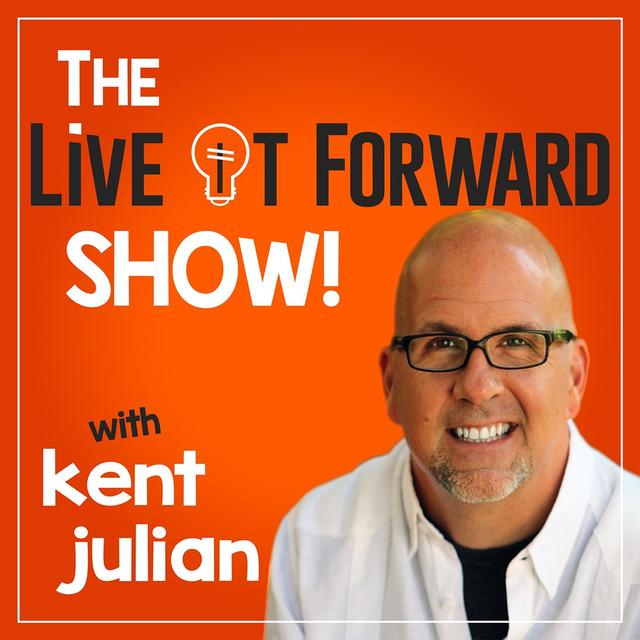 The Live It Forward Show with Kent Julian | Success | High Performance | Personal  Development | E+R=O | Professional Speaker | Online Business - podcast cover