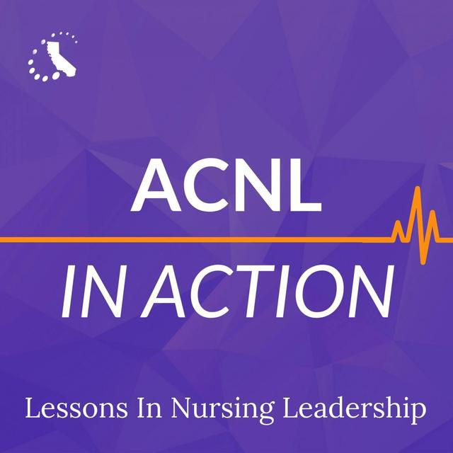 ACNL in Action: Lessons in Nursing Leadership - podcast cover