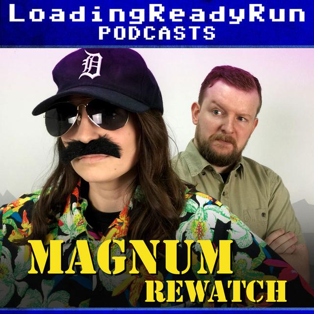 Magnum Rewatch - LoadingReadyRun - podcast cover