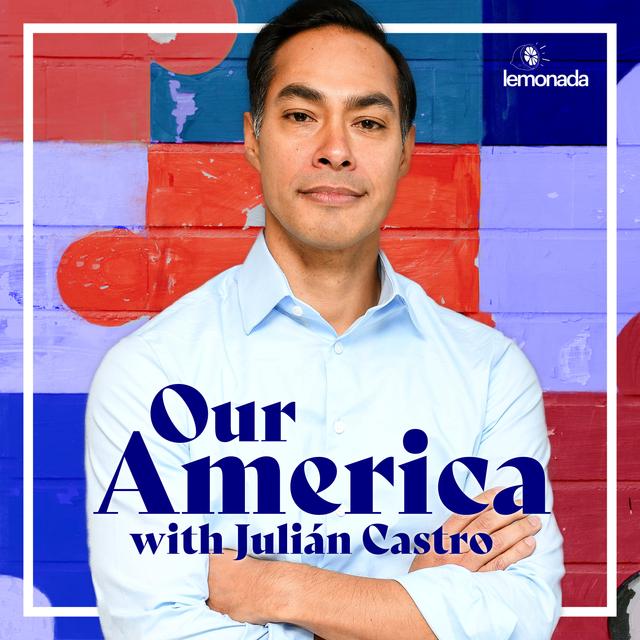 Our America with Julián Castro - podcast cover