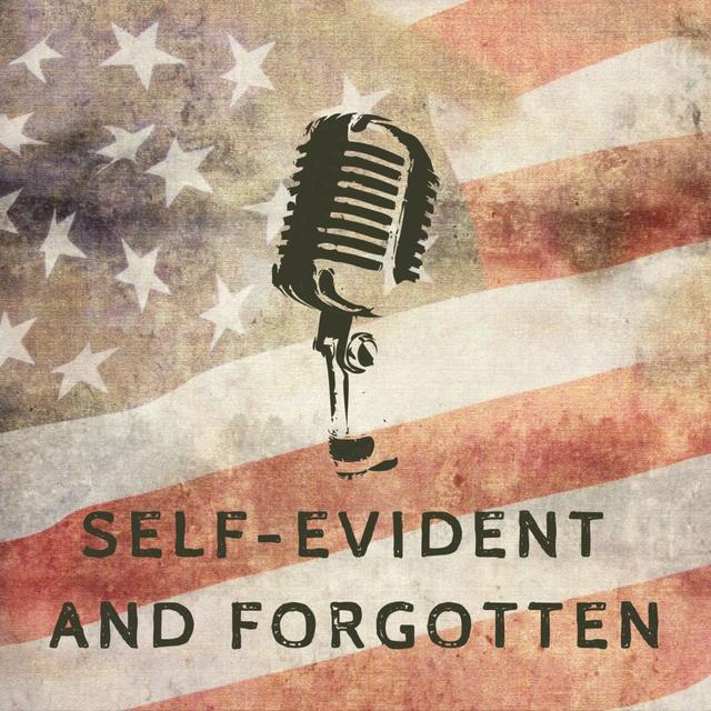 Self-Evident and Forgotten - podcast cover