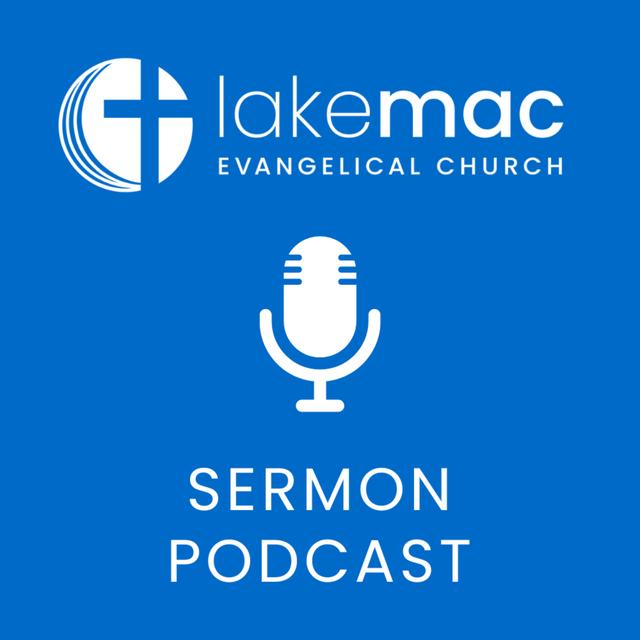 Lake Mac Evangelical Church - podcast cover