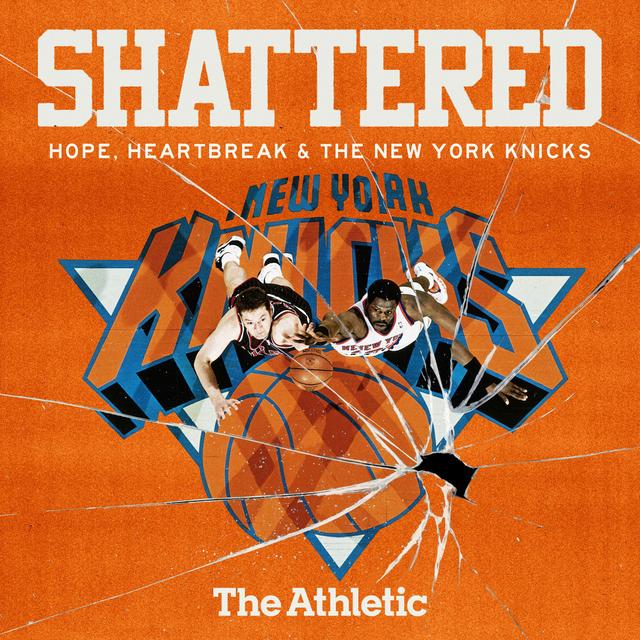Shattered: Hope, Heartbreak and the New York Knicks - podcast cover