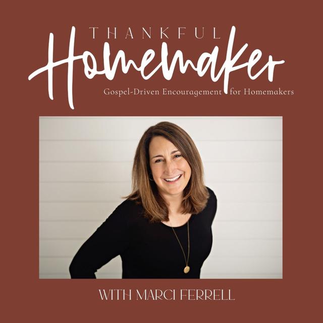 Thankful Homemaker: A Christian Homemaking Podcast - podcast cover