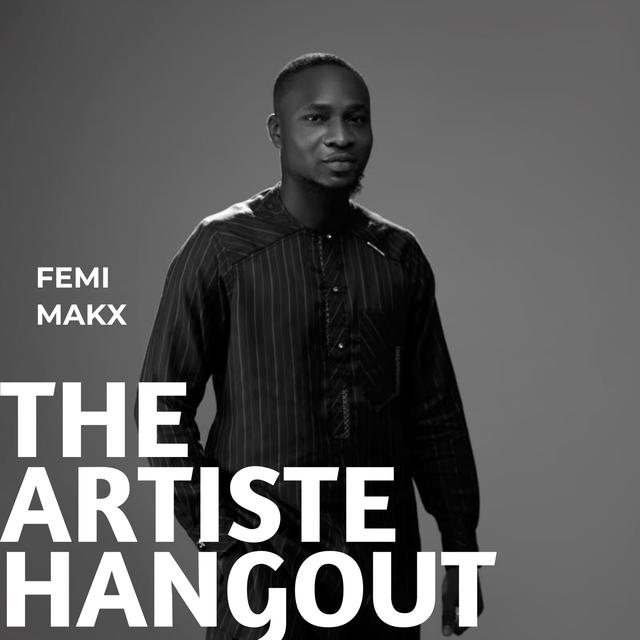 Artiste Hangout with Femi Makx ™ - podcast cover