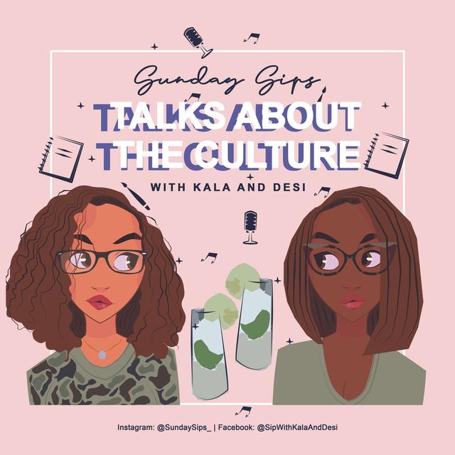Sunday Sips: Talks About the Culture with Kala and Desi - podcast cover