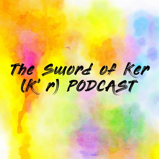 The Sword of Ker (K'ær) PODCAST - podcast cover