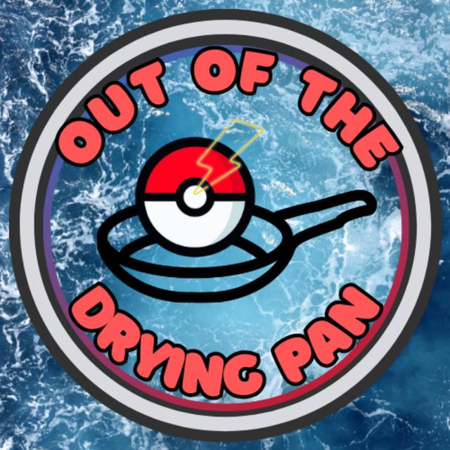 Out of the Drying Pan: A Pokémon the Series Podcast - podcast cover