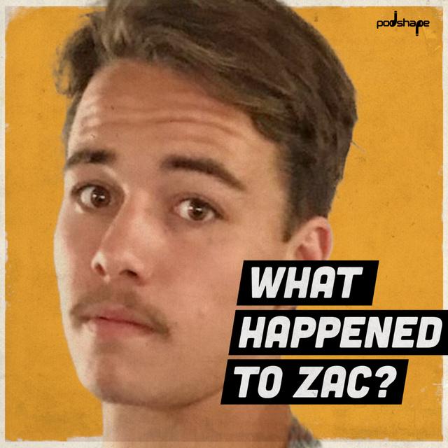 What happened to Zac? - podcast cover
