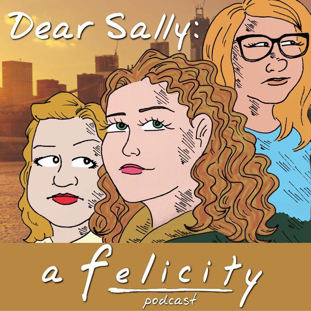 Dear Sally: A Felicity Podcast - podcast cover
