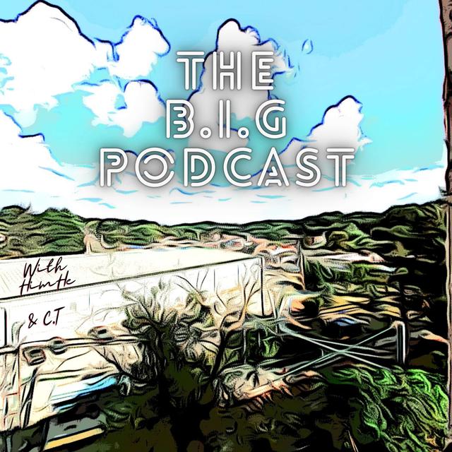 The B.i.G Podcast - podcast cover