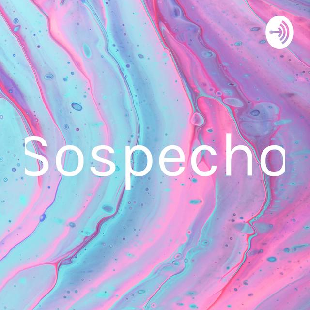 Sospecho - podcast cover