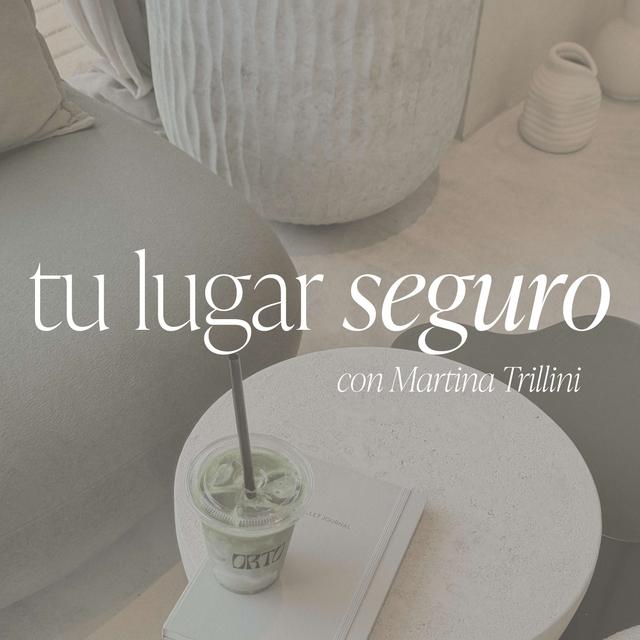 Tu Lugar Seguro con Martina Trillini - podcast cover