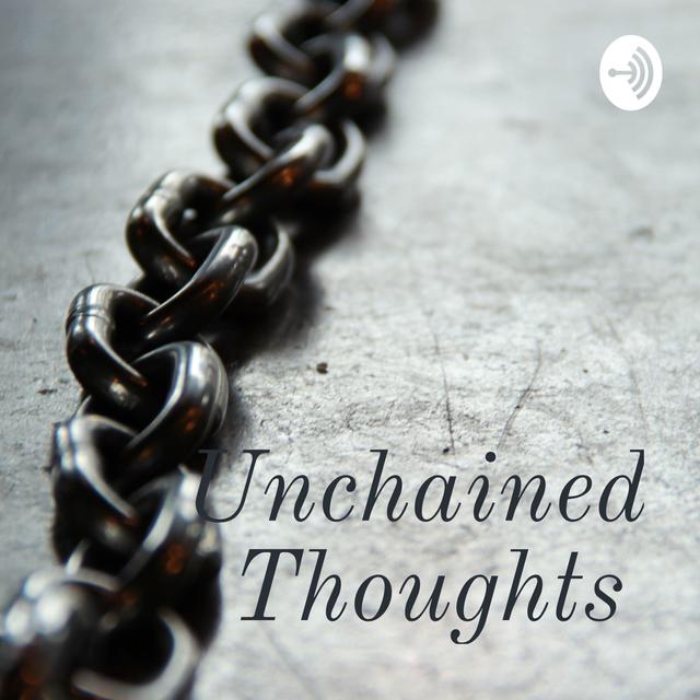 Unchained Thoughts - podcast cover