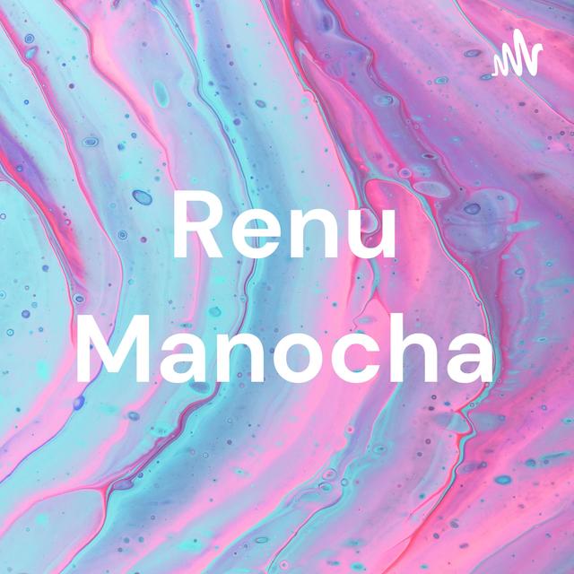 Renu Manocha - podcast cover