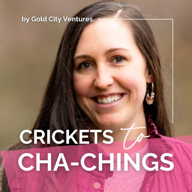Crickets to Cha-Chings - podcast cover