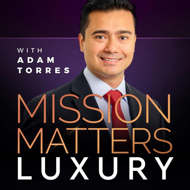 Mission Matters Luxury with Adam Torres - podcast cover