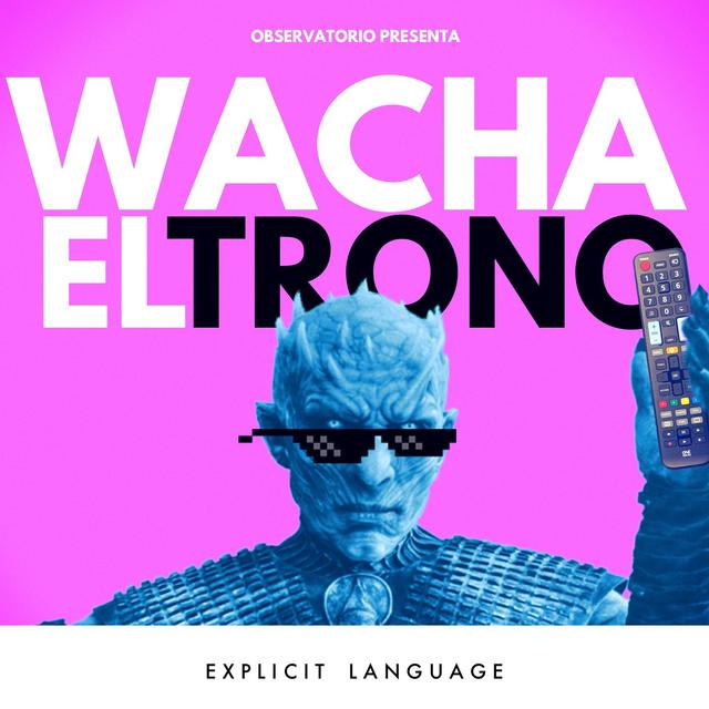 Wacha El Trono - podcast cover