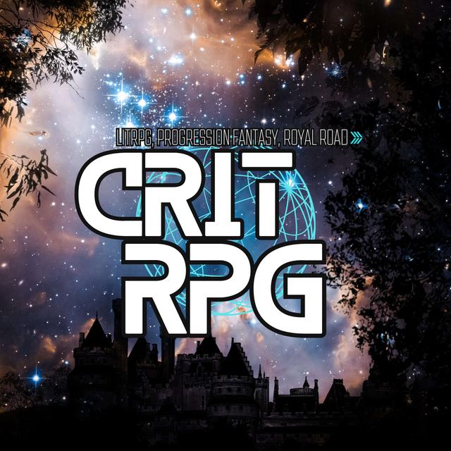 CritRPG - A Podcast about LitRPG, Progression Fantasy, and their authors - podcast cover