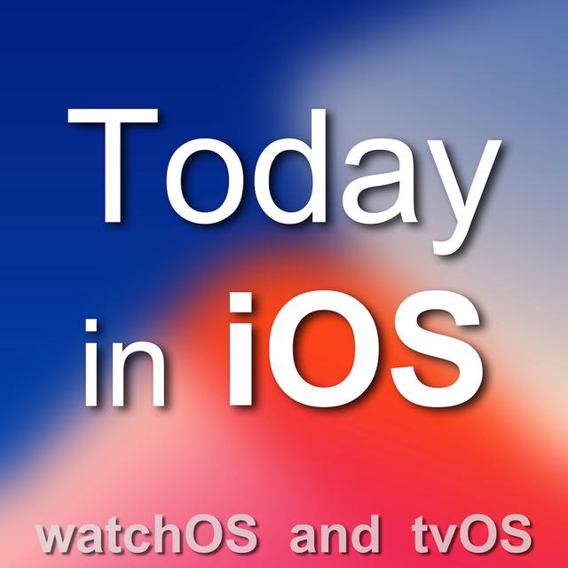 Today in iOS  - The Unofficial iPhone, iPad, and Apple Watch Podcast - podcast cover