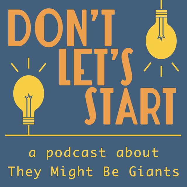 Don't Let's Start: A Podcast About They Might Be Giants - podcast cover
