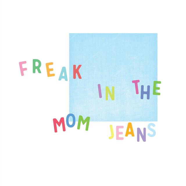 Freak in the Mom Jeans - podcast cover