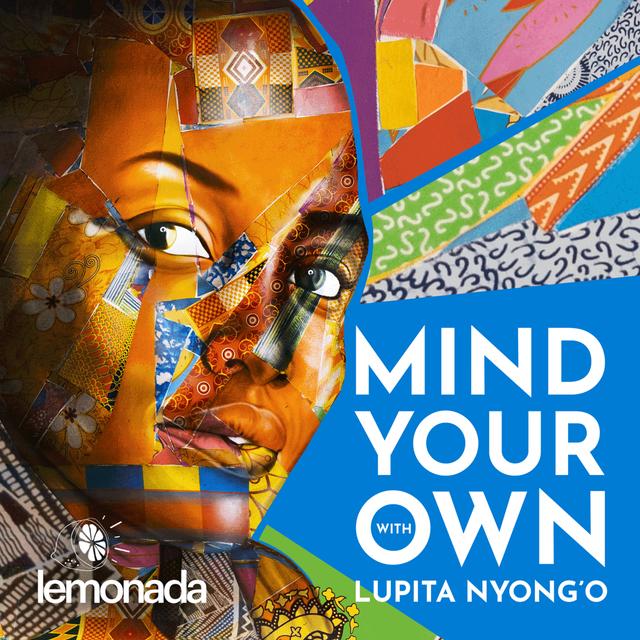 Mind Your Own with Lupita Nyong'o - podcast cover