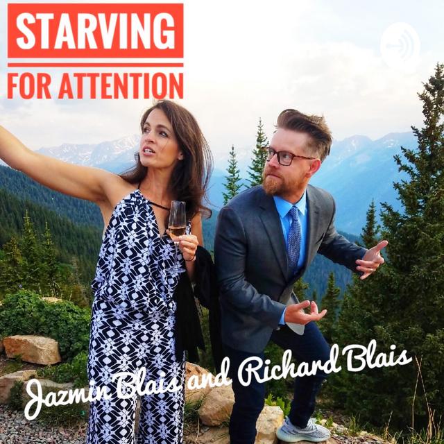 Starving for Attention with Richard and Jazmin Blais - podcast cover
