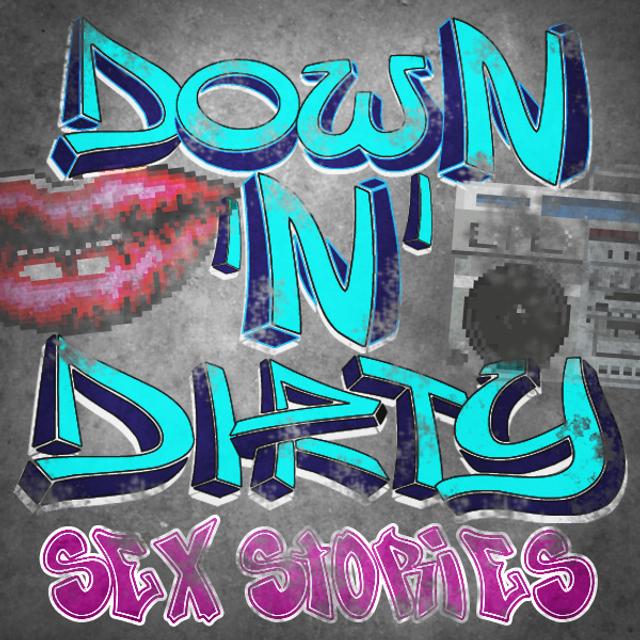 Down N Dirty Sexy Hot Adult Stories from the Street - podcast cover