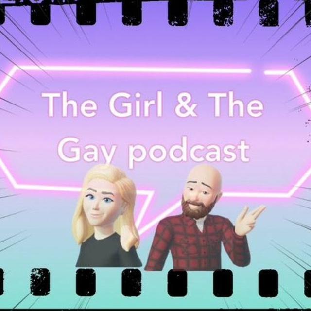 The Girl and The Gay Movie Podcast - podcast cover