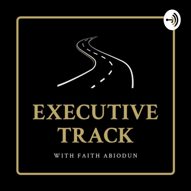 Executive Track with Faith Abiodun - podcast cover