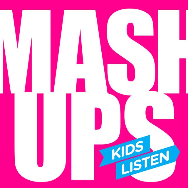 MASHUPS - by Kids Listen - podcast cover