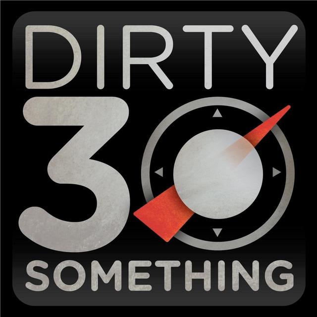 Dirty 30-Something Podcast - podcast cover