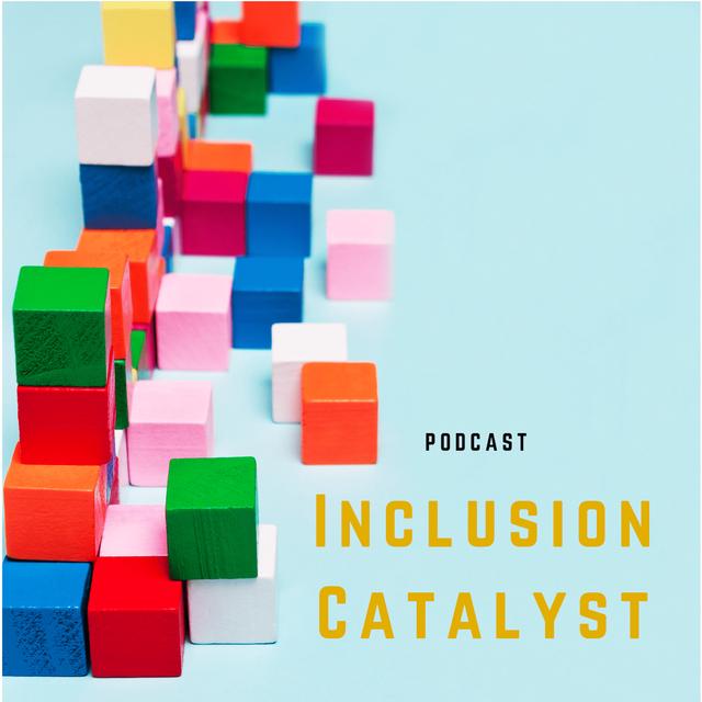Inclusion Catalyst - podcast cover