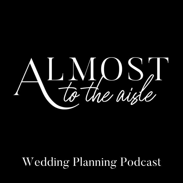 Almost to the Aisle - Wedding Planning Podcast - podcast cover