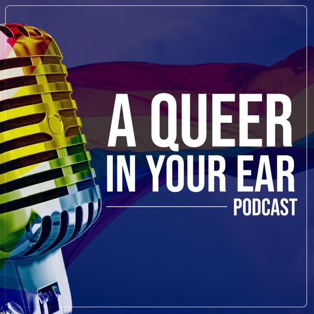 A Queer In Your Ear - podcast cover