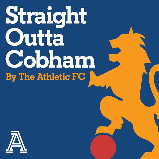Straight Outta Cobham: The Athletic FC's Chelsea show - podcast cover