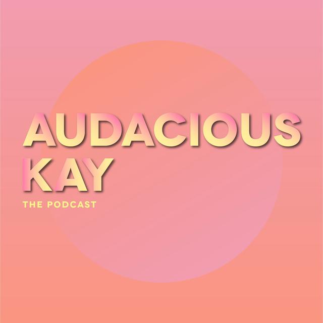 Audacious Kay - The Podcast - podcast cover
