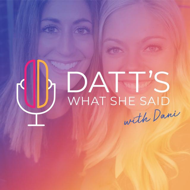 Datt's What She Said with Dani - podcast cover