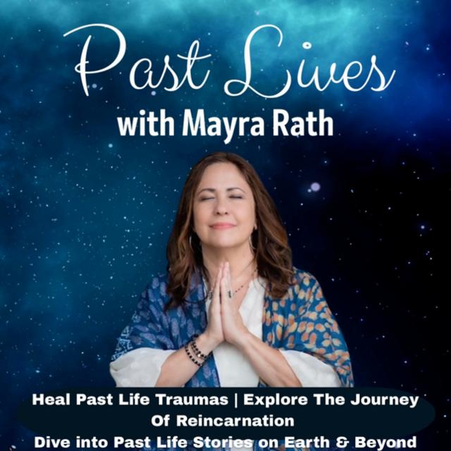 Past Lives with Mayra Rath - podcast cover