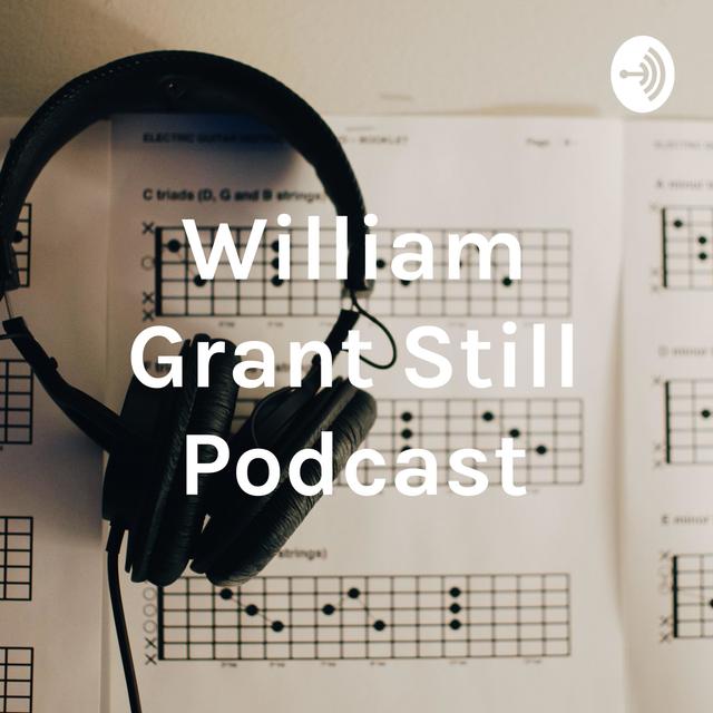 William Grant Still Podcast - podcast cover