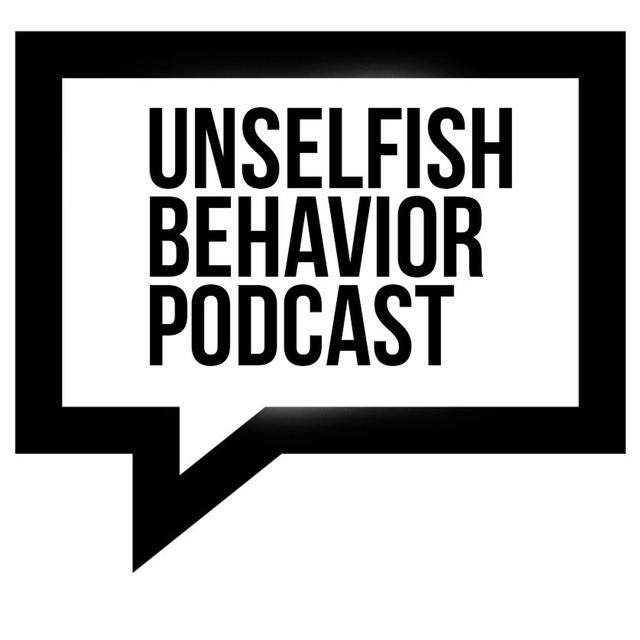 Unselfish Behavior Podcast - podcast cover