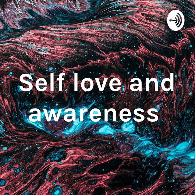 Self love and awareness - podcast cover