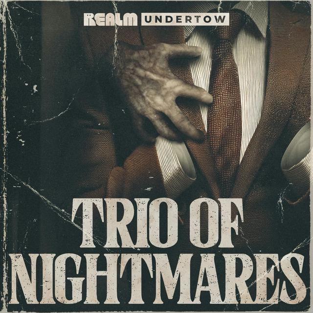 Undertow: Trio of Nightmares - podcast cover