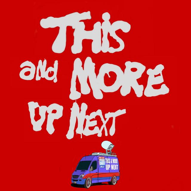 This and More up Next - podcast cover