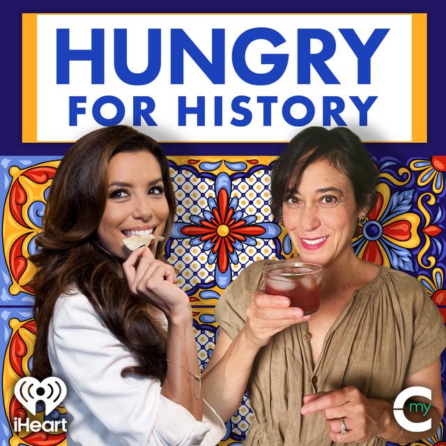 Hungry for History with Eva Longoria and Maite Gomez-Rejón - podcast cover